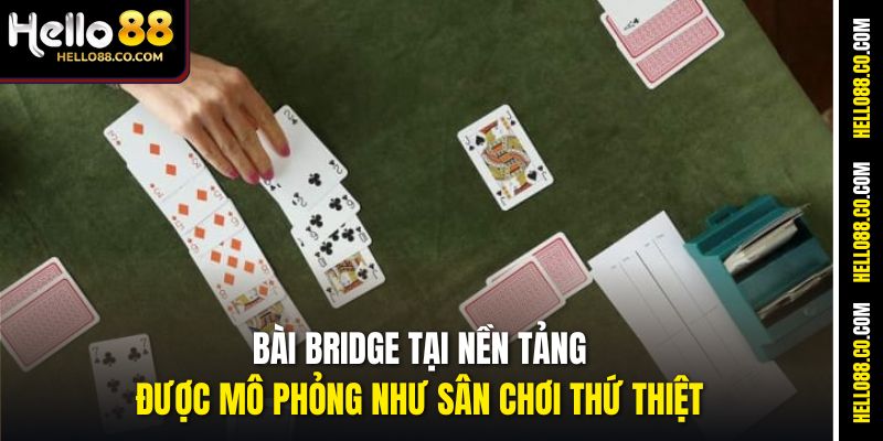 Bài Bridge Hello88 – Đấu Trí Đỉnh Cao, Giải Thưởng Hấp Dẫn 3 Bài Bridge tại nền tảng được mô phỏng như sân chơi thứ thiệt