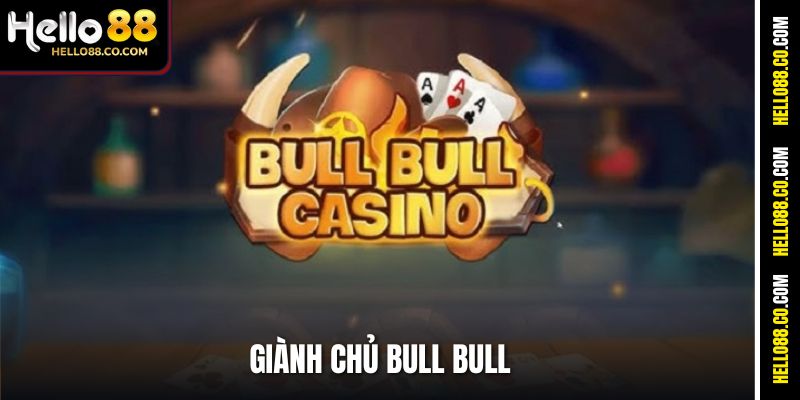 Giành Chủ Bull Bull