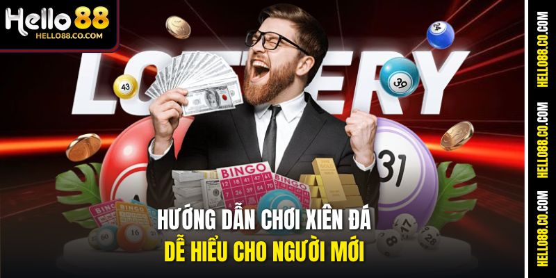 Hướng dẫn chơi xiên đá dễ hiểu cho người mới
