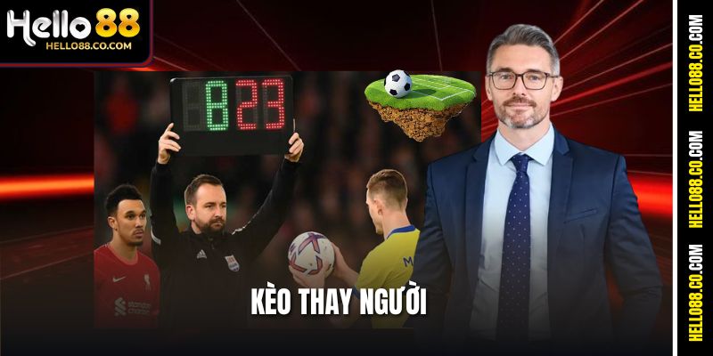 Kèo Thay Người