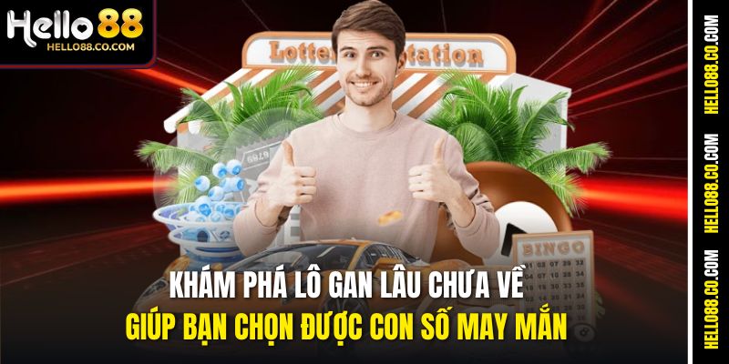 Khám phá lô gan lâu chưa về giúp bạn chọn được con số may mắn