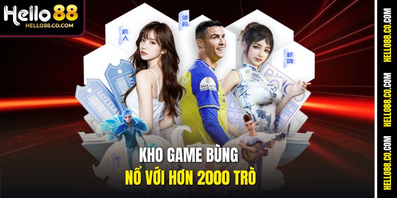 Kho game bùng nổ với hơn 2000 trò