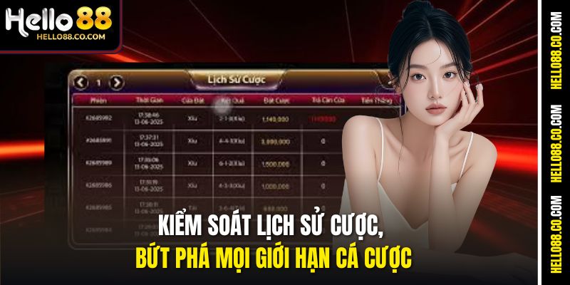 Kiểm soát lịch sử cược, bứt phá mọi giới hạn cá cược