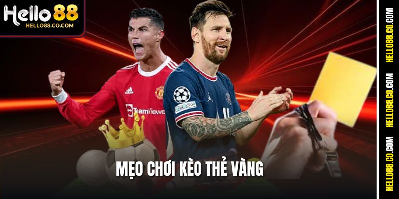 Mẹo Chơi Kèo Thẻ Vàng
