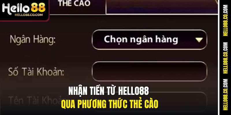 Rút Tiền Hello88 Nhanh Chóng Và An Toàn Chỉ Trong 1 Phút 4 Nhận tiền từ Hello88 qua phương thức thẻ cào
