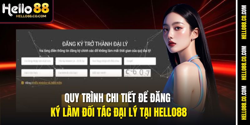 Quy trình chi tiết để đăng ký làm đối tác đại lý tại Hello88