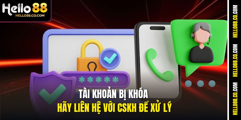 Đăng Nhập Hello88 - Xử Lý Nhanh Các Lỗi Thường Gặp 4 Tài khoản bị khóa hãy liên hệ với CSKH để xử lý