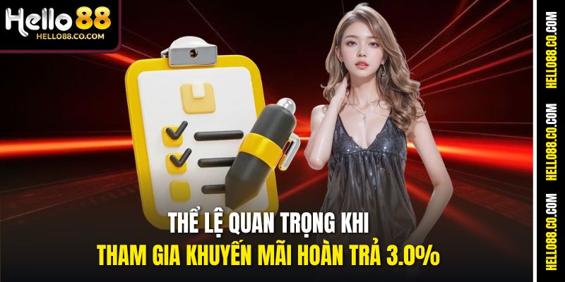 Thể lệ quan trọng khi tham gia khuyến mãi hoàn trả 3.0%