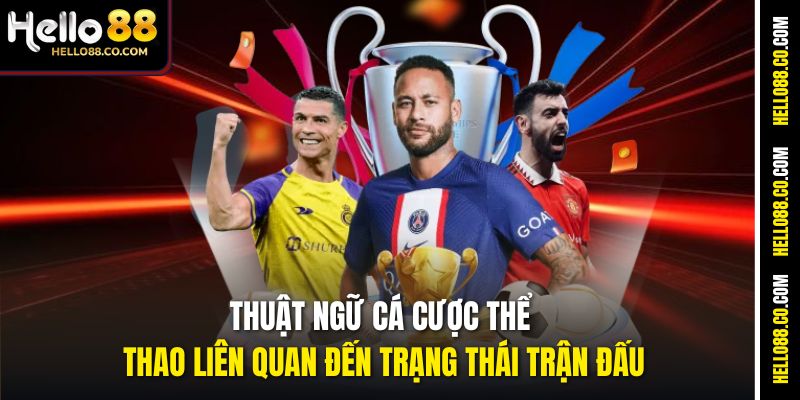 Thuật ngữ cá cược thể thao liên quan đến trạng thái trận đấu